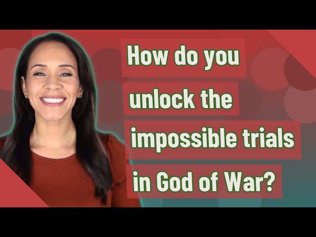 How do you unlock the impossible trials in God of War?