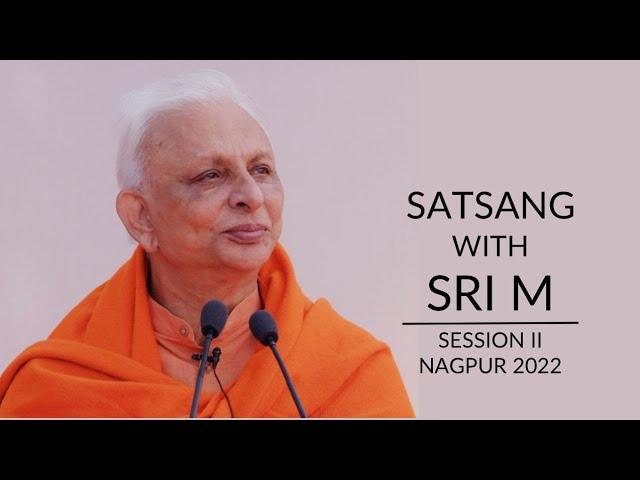 Full Video | Session 2 | Sri M | Nagpur 2022