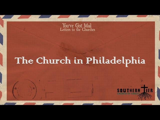 Letters to the Churches - Philadelphia - Justin Coffin 7/23/2023