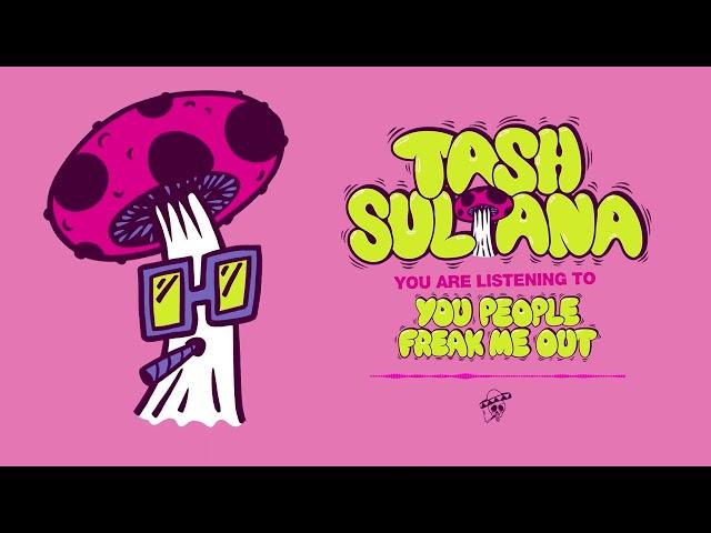 Tash Sultana - You People Freak Me Out