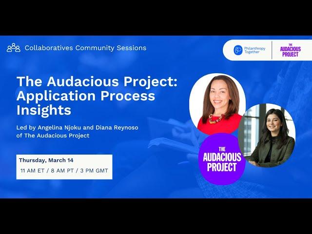 The Audacious Project: Application Process Insights | March 14, 2024