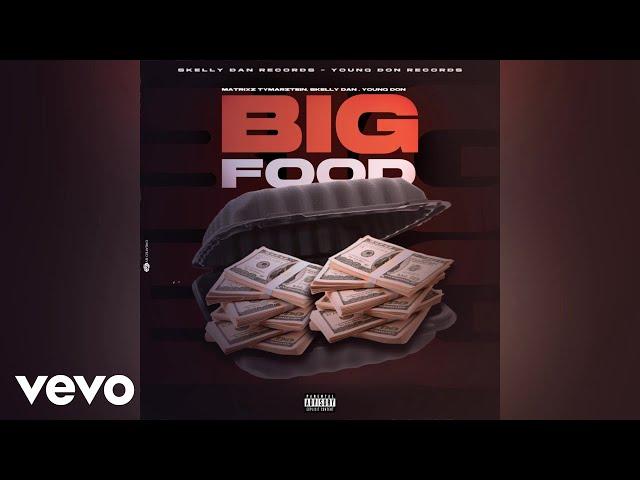 Matrixz Tymarztein, Skelly Dan, Younq Don - Big Food | Official Audio