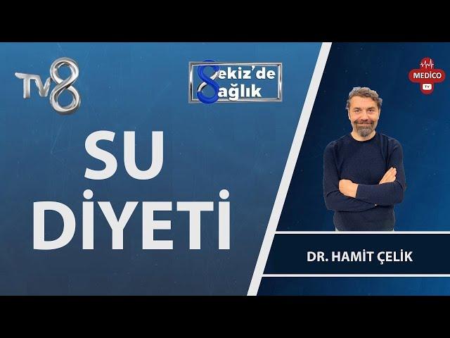 Su Diyeti Nedir? | Dr. Hamit Çelik | 8'de Sağlık