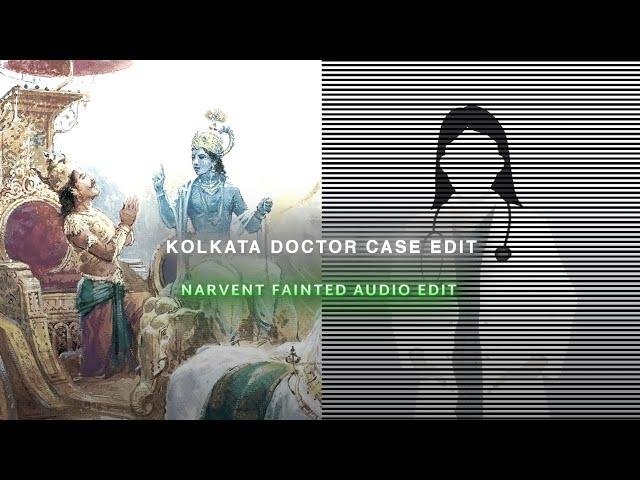 SHREE KRISHNA WARNED US WAY BEFORE || KOLKATA DOCTOR CASE EDIT || NARVENT FAINTED SLOWED