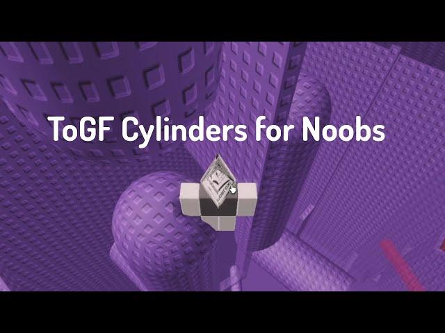 ToGF Cylinders for Noobs