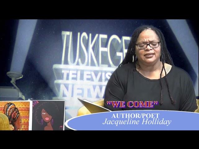 AUTHOR/POET JACQUELINE HOLLIDAY | WE COME | TUSKEGEE TELEVISION NETWORK |