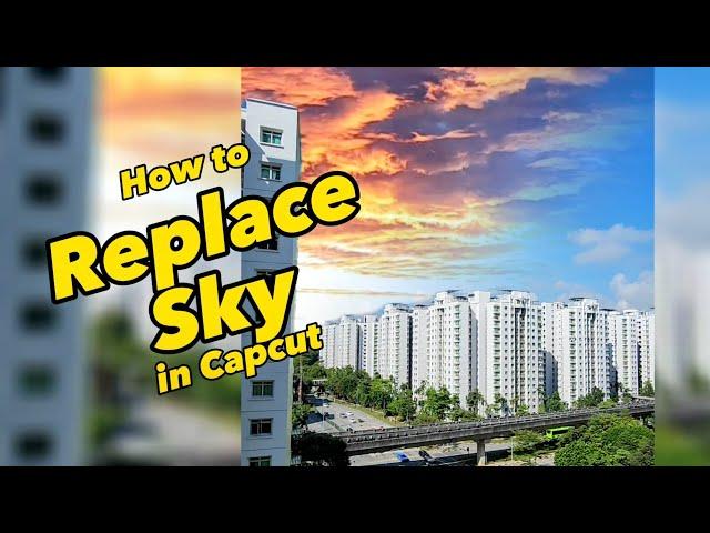 How to Replace the Sky in a Video with Capcut - A Quick Tutorial