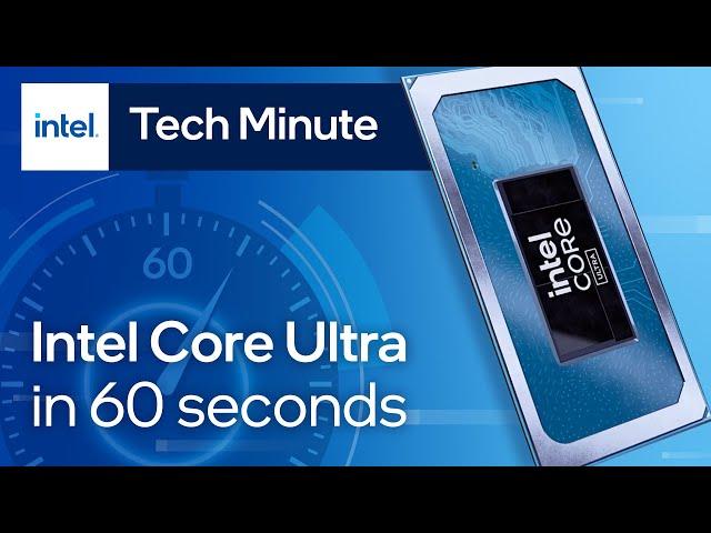 Intel Core Ultra Processors Explained in 60 Seconds