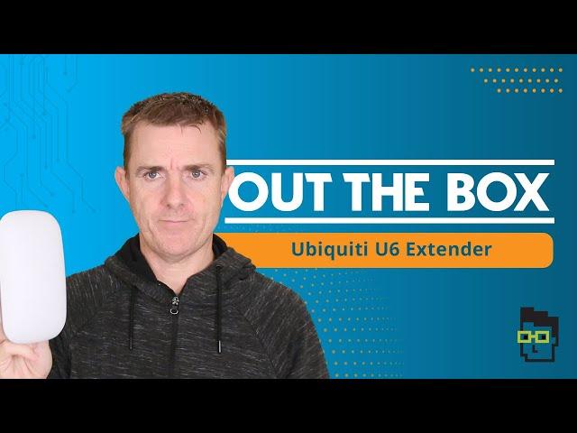 Out the Box Series - Ubiquiti U6 Extender (U6-Extender)