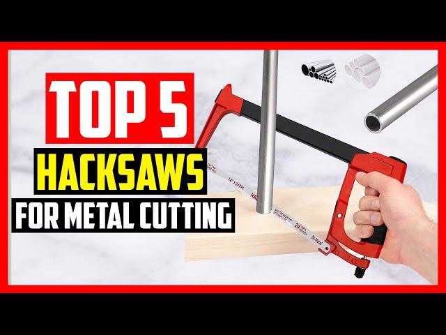 The 5 Best Hacksaws for Metal Cutting in 2021