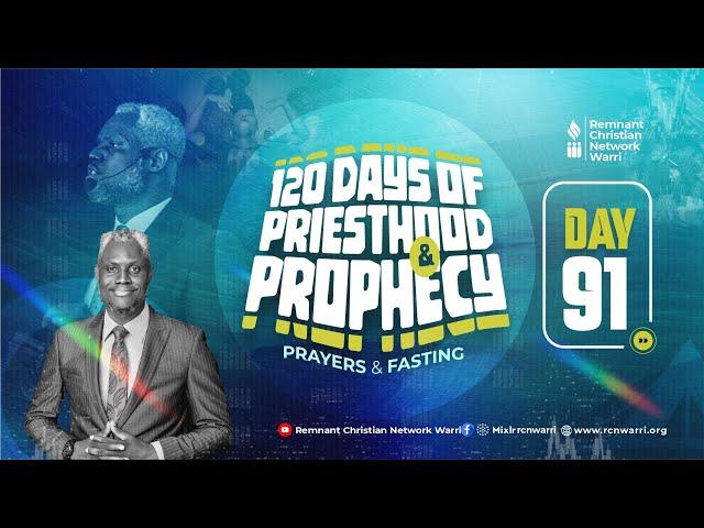 120 DAYS OF PRIESTHOOD AND PROPHECY || DAY 91 || EVANG. KESIENA ESIRI