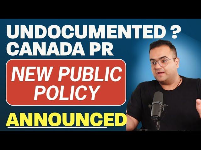 New PUBLIC POLICY & UNDOCUMENTED People to get CANADA PR - Immigration News Latest IRCC Updates