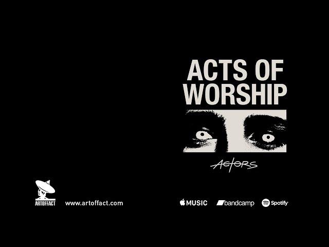 ACTORS: Acts of Worship FULL ALBUM STREAM #Artoffact