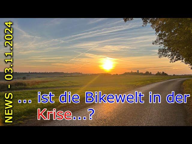 NEWS - Ist die Bikewelt in einer Krise...?