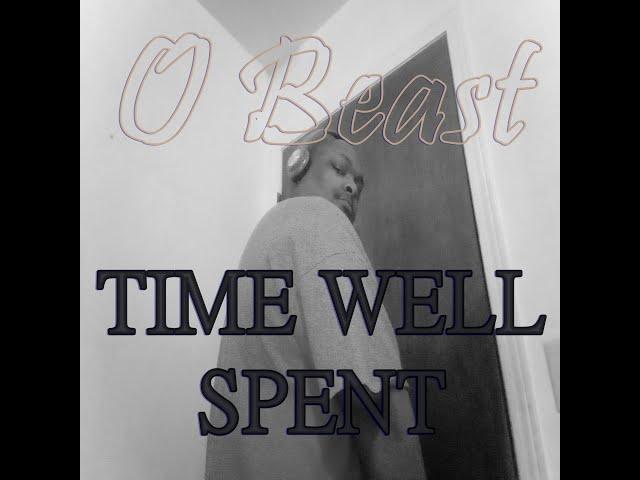O Beast - Time Well Spent (audio)