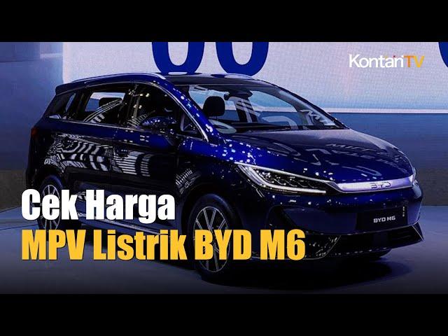 Ini Harga Mobil MPV Listrik BYD M6 di Indonesia | Kontan News