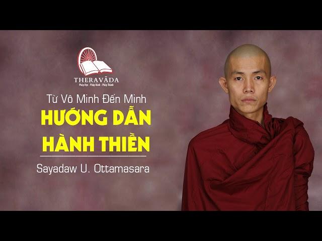 15. Hướng Dẫn Hành Thiền | Sayadaw U. Ottamasara - Từ Vô Minh Đến Minh