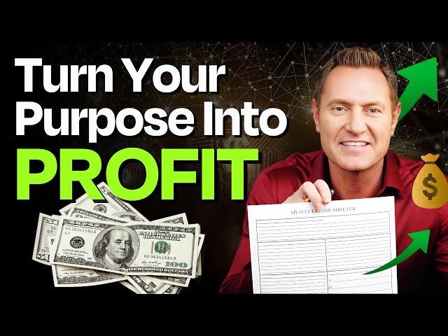 Discover Your Life's True Purpose and Turn it Into Profit