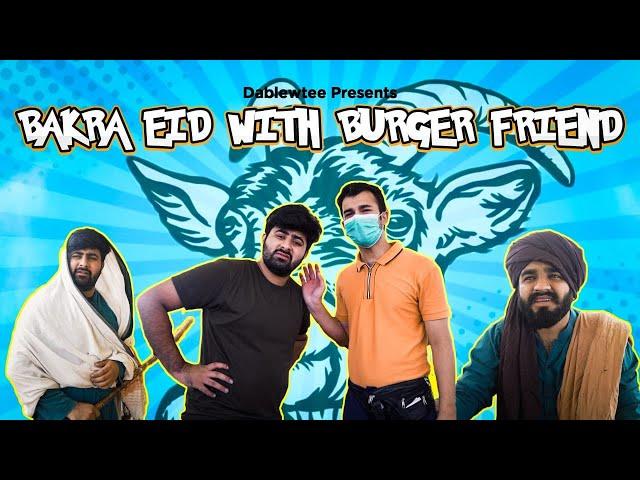 Bakra Eid & Burger Friend | DablewTee | WT | Waleed Wakar | Bakra Eid 2024