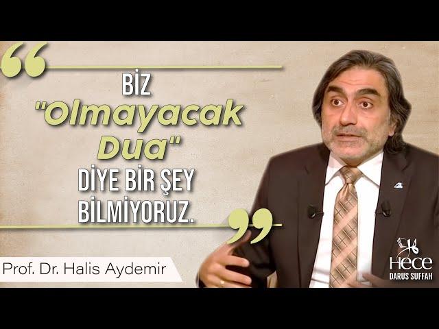 Biz "Olmayacak Dua" Diye Bir Şey Bilmiyoruz.