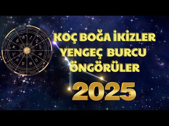 Koç Burcu Boğa  Burcu İkizler Burcu Yengeç Burcu 2025 Öngörüler