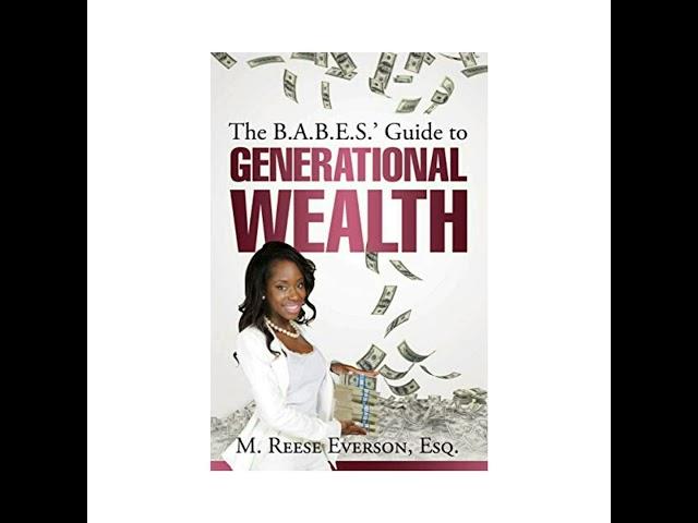 The B.A.B.E.S.' Guide to Generational Wealth, a Fresh Take on Money with Author M. Reese Everson,...