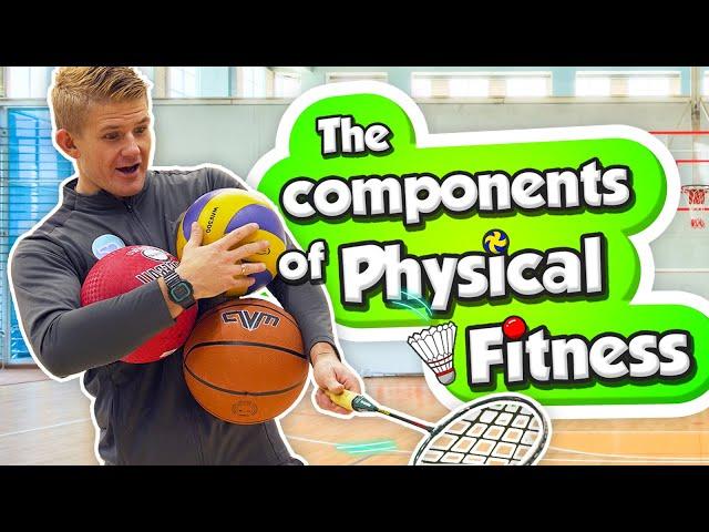 The Components of Physical fitness in P.E & Sport