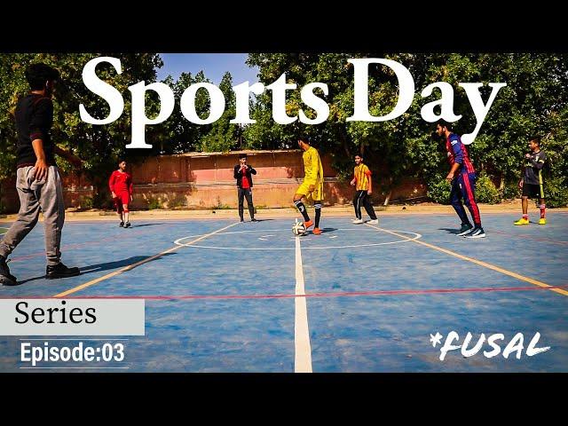 Sports Day "Futsal" | Series | Episode:03 | Abdul Wasay