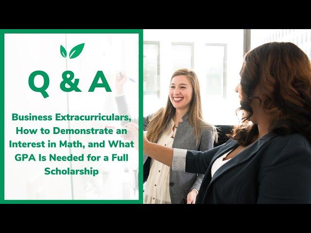 Ask CollegeVine: Business Extracurriculars, How to Demonstrate an Interest in Math, and More