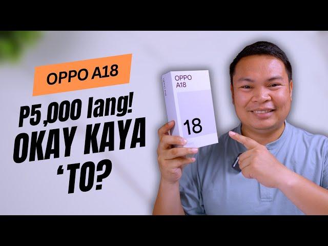 OPPO A18 - Ano Aasahan Mo Sa 5k Na Phone?