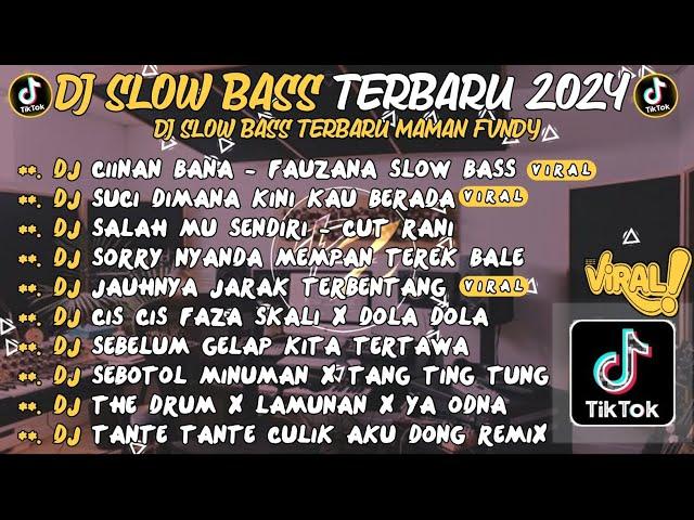 DJ SLOW BASS TERBARU 2024DJ CIINAN BANA - FAUZANA SUCI DIMANA KINI KAU BERADA  VIRAL TIKTOK