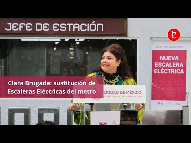 CLARA BRUGADA: SUSTITUCIÓN DE ESCALERAS ELÉCTRICAS DEL METRO DE LA CIUDAD DE MÉXICO