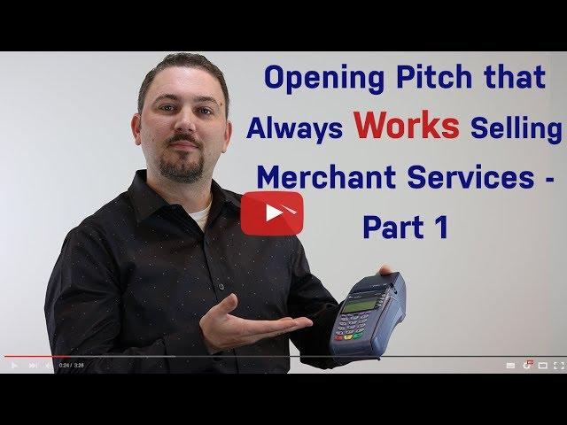 The Presentation – Opening Pitch That Always Works in Merchant Services – Part 1