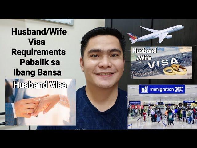 HUSBAND OR WIFE VISA TRAVEL REQUIREMENTS PABALIK SA IBANG BANSA | IMMIGRATION REQUIREMENTS.