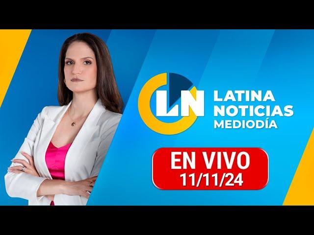 LATINA NOTICIAS EDICIÓN MEDIODÍA - LUNES 11 DE NOVIEMBRE DEL 2024