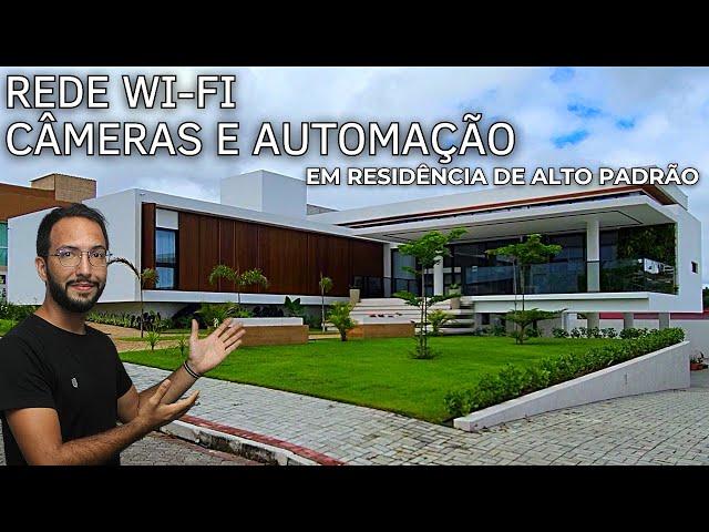 COMO É A INFRAESTRUTURA DE REDE E AUTOMAÇÃO DE UMA RESIDÊNCIA DE ALTO PADRÃO