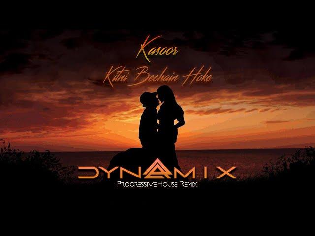 Kitni Bechain Hoke (Dynamix Progressive House Remix) - Kasoor | Alka Yagnik, Udit Narayan