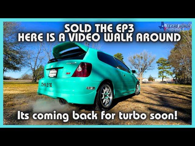 I SOLD THE EP3 BUT WAIT THERE'S MORE! ITS COMING BACK FOR TURBO KIT SOON!