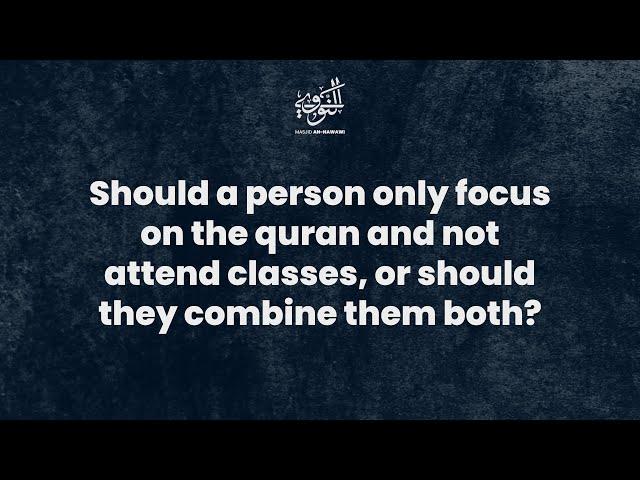 Q&A || Focus on the Quran or combine between classes? || Shaykh Saeed Hassan #masjidannawawi