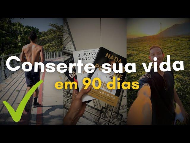 Como CONSERTAR a sua VIDA em 90 DIAS