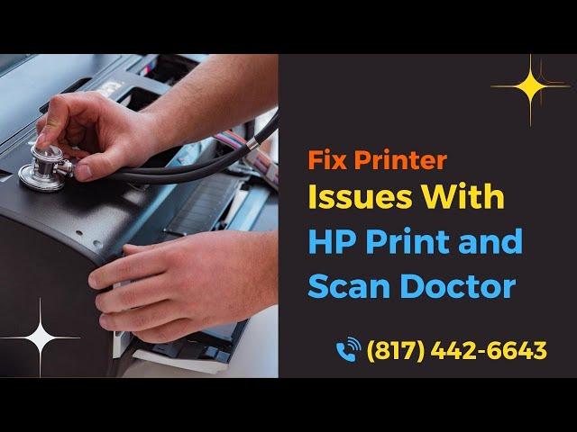 Fix Printer Issues With HP Print and Scan Doctor