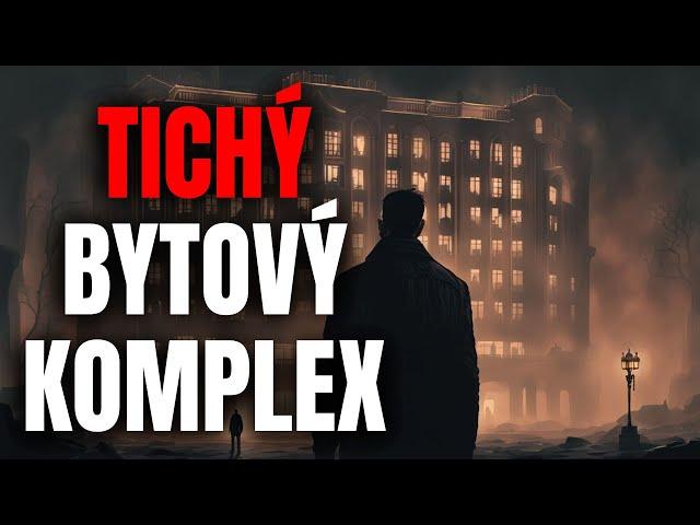 TICHÝ BYTOVÝ KOMPLEX - Creepypasta CZ