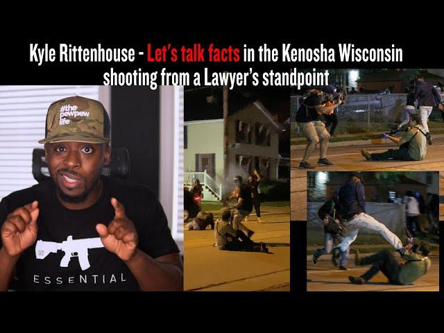 Kyle Rittenhouse - Let's talk facts in the Kenosha Wisconsin shooting from a Lawyer's standpoint