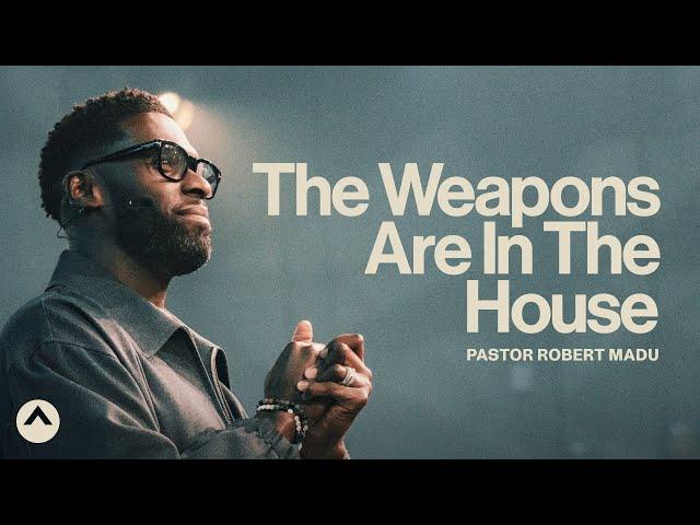 The Weapons Are In The House | Pastor Robert Madu | Elevation Church