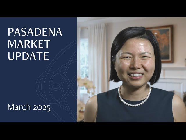 Pasadena Real Estate Market Update - March 2025 | Eva Lin