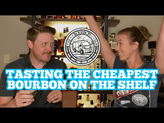 Tasting the Cheapest Bourbon on the Shelf!