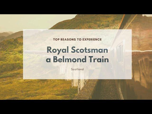 Top Reasons to Experience | The Royal Scotsman, a Belmond Train