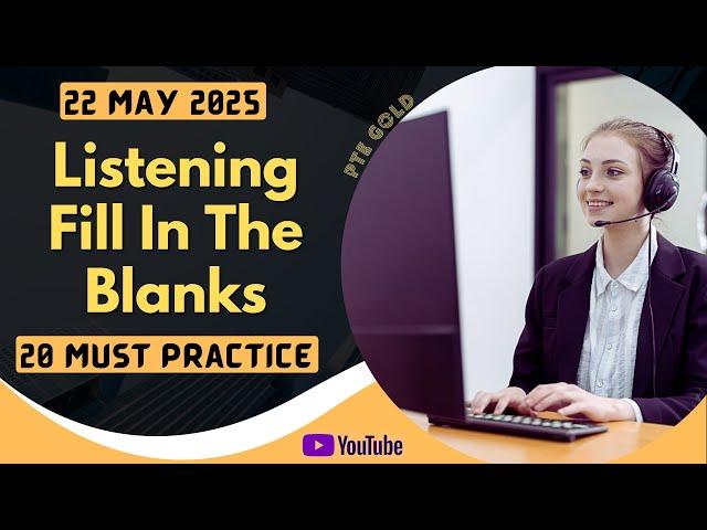 PTE Listening Fill in the Blanks - MAY 2025 - MUST PRACTICE