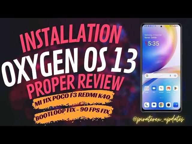 Proper Installation + Review | Oxygen OS 13 For Mi 11x Poco F3 Redmi K40 