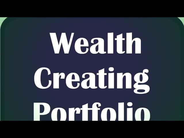 MoneyWorks4Me : Building a 'Wealth Creating Portfolio'